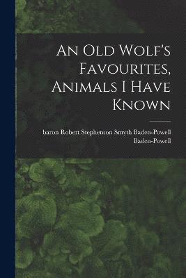 An Old Wolf's Favourites, Animals I Have Known 1