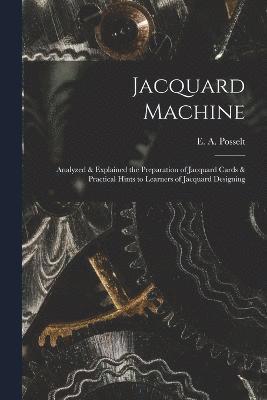 Jacquard Machine; Analyzed & Explained the Preparation of Jacquard Cards & Practical Hints to Learners of Jacquard Designing 1