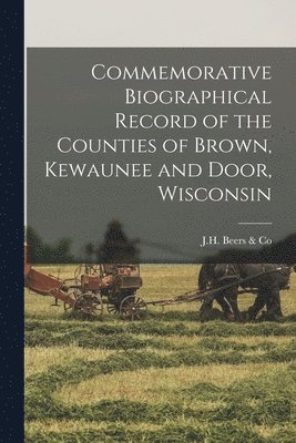 bokomslag Commemorative Biographical Record of the Counties of Brown, Kewaunee and Door, Wisconsin