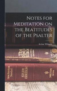 bokomslag Notes for Meditation on the Beatitudes of the Psalter