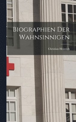 bokomslag Biographien der wahnsinnigen