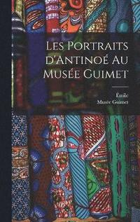 bokomslag Les portraits d'Antino au Muse Guimet