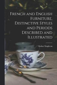 bokomslag French and English Furniture, Distinctive Styles and Periods Described and Illustrated