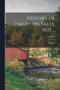 bokomslag History of Hampton Falls, N.H. ..; Volume 1