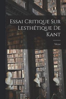 Essai critique sur lesthétique de Kant