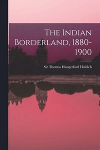 bokomslag The Indian Borderland, 1880-1900