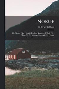 bokomslag Norge; det norske folks historie, fra dets bosættelse i Thule eller Norge til det nittende aarhundredes udgang
