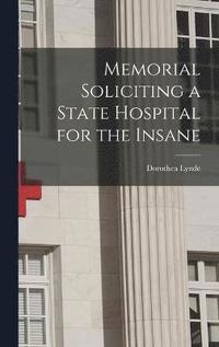 bokomslag Memorial Soliciting a State Hospital for the Insane
