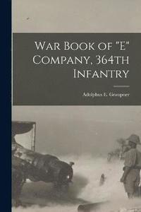 bokomslag War Book of &quot;E&quot; Company, 364th Infantry