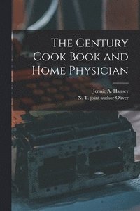 bokomslag Century Cook Book and Home Physician
