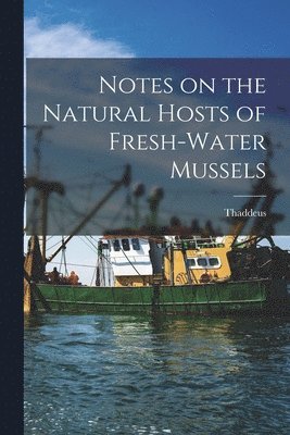 bokomslag Notes on the Natural Hosts of Fresh-water Mussels