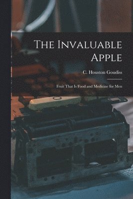 bokomslag Invaluable Apple; Fruit That is Food and Medicine for Men
