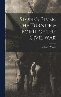 Stone's River, the Turning-point of the Civil War 1