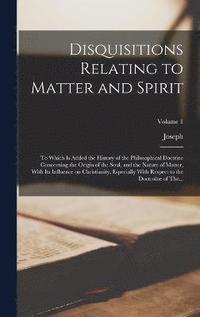 bokomslag Disquisitions Relating to Matter and Spirit
