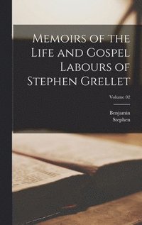 bokomslag Memoirs of the Life and Gospel Labours of Stephen Grellet; Volume 02