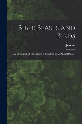 Jemima 1823-1909 Blackburn, Jemima Blackburn - Bible Beasts and Birds, Häftad
