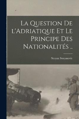 question de l'Adriatique et le principe des nationalités ..