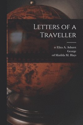George 1804-1876 Sand, George Sand, Eliza a. Tr Ashurst, Matilda M. Ed Hays - Letters of a Traveller, Häftad