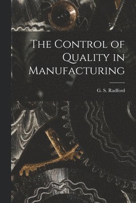 The Control of Quality in Manufacturing 1