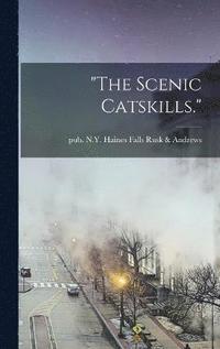 bokomslag &quot;The Scenic Catskills.&quot;