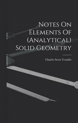 bokomslag Notes On Elements Of (analytical) Solid Geometry