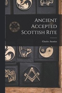 bokomslag Ancient Accepted Scottish Rite