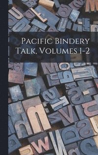 bokomslag Pacific Bindery Talk, Volumes 1-2