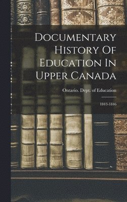 bokomslag Documentary History Of Education In Upper Canada