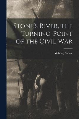 Stone's River, the Turning-point of the Civil War 1