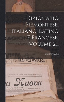 bokomslag Dizionario Piemontese, Italiano, Latino E Francese, Volume 2...