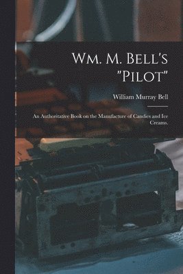 bokomslag Wm. M. Bell's &quot;pilot&quot;