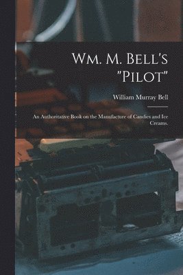 Wm. M. Bell's "pilot" 1