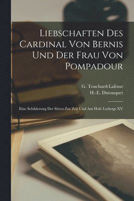 bokomslag Liebschaften des Cardinal von Bernis und der Frau von Pompadour
