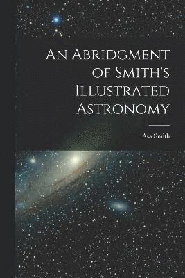 An Abridgment of Smith's Illustrated Astronomy 1