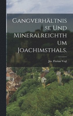 bokomslag Gangverhltnisse und Mineralreichthum Joachimsthals.