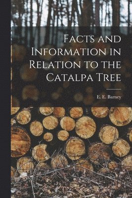Facts and Information in Relation to the Catalpa Tree