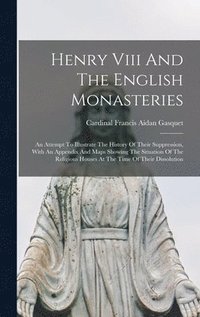 bokomslag Henry Viii And The English Monasteries