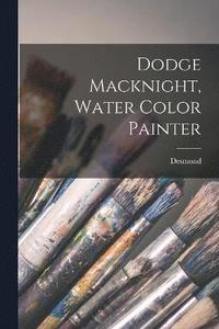 bokomslag Dodge Macknight, Water Color Painter