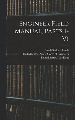 Engineer Field Manual, Parts I-vi 1