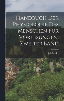 Joh Müller - Handbuch der Physiologie des Menschen für Vorlesungen, Zweiter Band, Inbunden