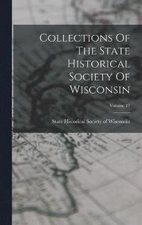 bokomslag Collections Of The State Historical Society Of Wisconsin; Volume 17