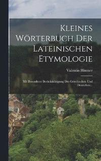 bokomslag Kleines Wrterbuch Der Lateinischen Etymologie