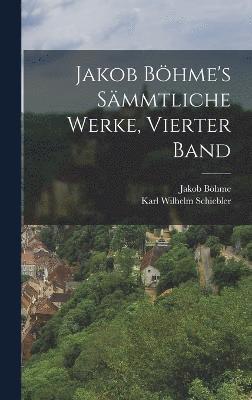 Jakob Bhme's smmtliche Werke, Vierter Band 1