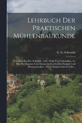 bokomslag Lehrbuch Der Praktischen Mhlenbaukunde