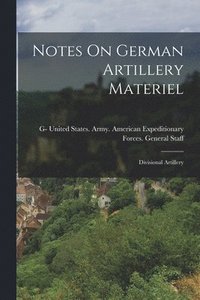 bokomslag Notes On German Artillery Materiel