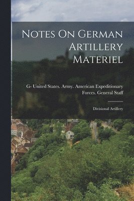 Notes On German Artillery Materiel