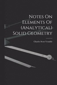 bokomslag Notes On Elements Of (analytical) Solid Geometry