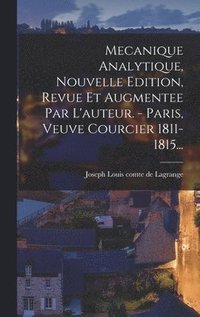 bokomslag Mecanique Analytique, Nouvelle Edition, Revue Et Augmentee Par L'auteur. - Paris, Veuve Courcier 1811-1815...