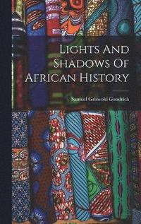 bokomslag Lights And Shadows Of African History