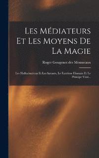 bokomslag Les Mdiateurs Et Les Moyens De La Magie